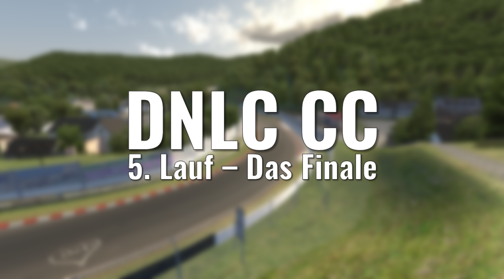 DNLC CC 5. Lauf – Das Finale